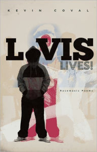 Title: L-vis Lives!: Racemusic Poems, Author: Kevin Coval