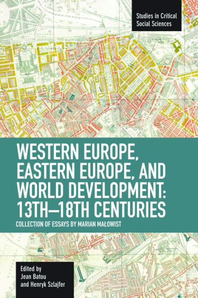 Western Europe, Eastern Europe and World Development 13th-18th Centuries: Collection of Essays of Marian Malowist