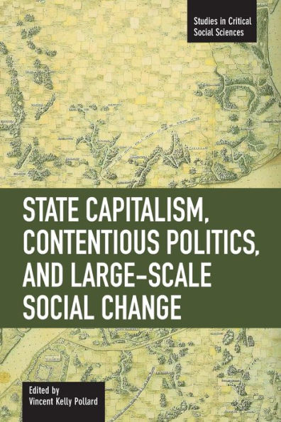 State Capitalism, Contentious Politics and Large-Scale Social Change