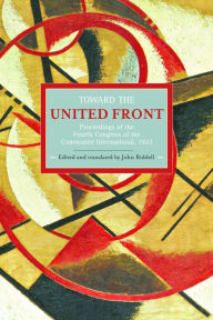 Title: Toward the United Front: Proceedings of the Fourth Congress of the Communist International, 1922, Author: John Riddell