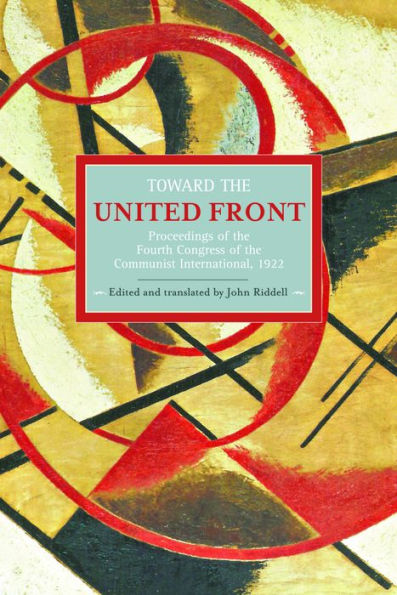Toward the United Front: Proceedings of the Fourth Congress of the Communist International, 1922