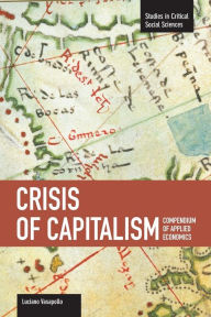Title: Crisis of Capitalism: Compendium of Applied Economics (Global Capitalism), Author: Luciano Vasapollo