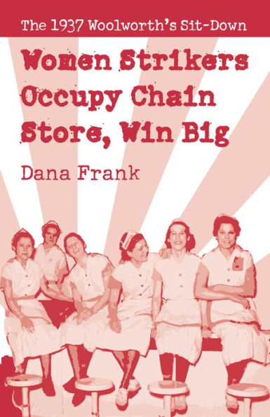 Women Strikers Occupy Chain Stores, Win Big: The 1937 Woolworth's Sit-Down
