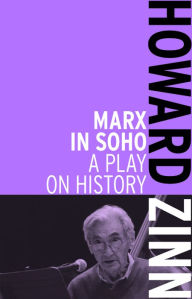 Title: Marx in Soho: A Play on History, Author: Howard Zinn