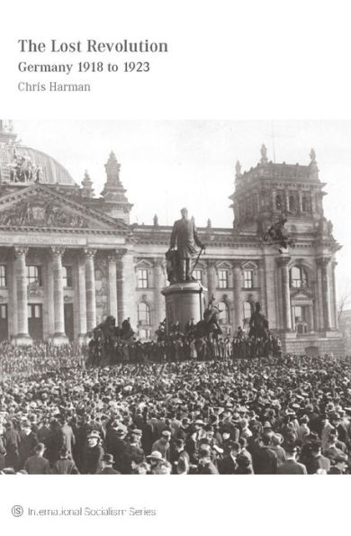 The Lost Revolution: Germany 1918 to 1923