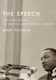 Title: The Speech: The Story Behind Dr. Martin Luther King Jr.¿s Dream, Author: Gary Younge