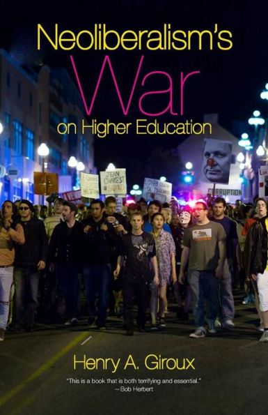 Neoliberalism's War on Higher Education