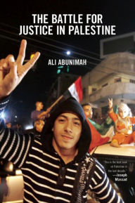 Title: The Battle for Justice in Palestine, Author: Ali Abunimah