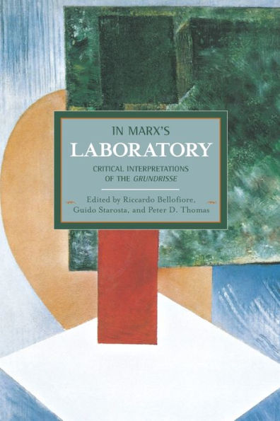 In Marx's Laboratory: Critical Interpretations of the Grundrisse