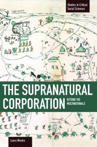 Title: The Supranatural Corporation: Beyond the Multinationals, Author: Laura Westra