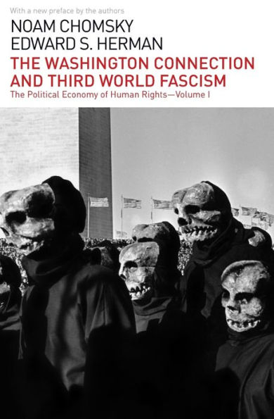 The Washington Connection and Third World Fascism: The Political Economy of Human Rights: Volume I