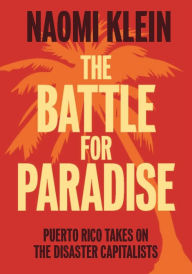 The Battle for Paradise: Puerto Rico Takes on the Disaster Capitalists