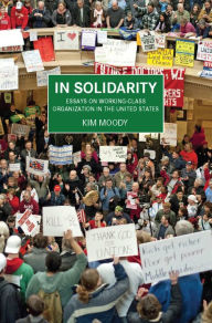 Title: In Solidarity: Essays on Working-Class Organization in the United States, Author: Kim Moody