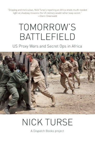 Tomorrow's Battlefield: U.S. Proxy Wars and Secret Ops in Africa