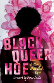 Title: Black Queer Hoe, Author: Britteney Black Rose Kapri