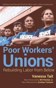 Title: Poor Worker's Unions: Rebuilding Labor from Below (Completely Revised and Updated Edition), Author: Vanessa Tait