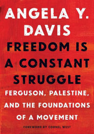 Freedom Is a Constant Struggle: Ferguson, Palestine, and the Foundations of a Movement