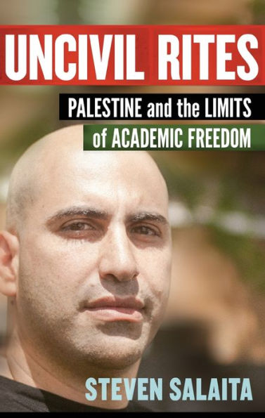 Uncivil Rites: Palestine and the Limits of Academic Freedom