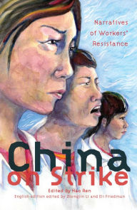 Title: China on Strike: Narratives of Workers' Resistance, Author: Zhongjin Li