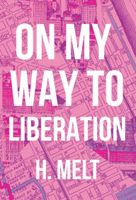 Title: On My Way to Liberation, Author: H. Melt