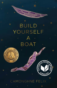 Title: Build Yourself a Boat, Author: Camonghne Felix