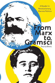 From Marx to Gramsci: A Reader in Revolutionary Marxist Politics