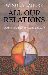 Title: All Our Relations: Native Struggles for Land and Life, Author: Winona LaDuke