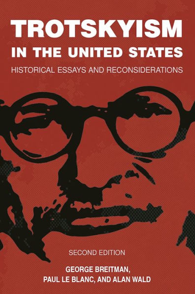 Trotskyism the United States: Historical Essays and Reconsiderations