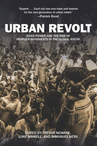 Urban Revolt: State Power and the Rise of People's Movements in the Global South