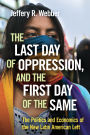 The Last Day of Oppression, and the First Day of the Same: The Politics and Economics of the New Latin American Left