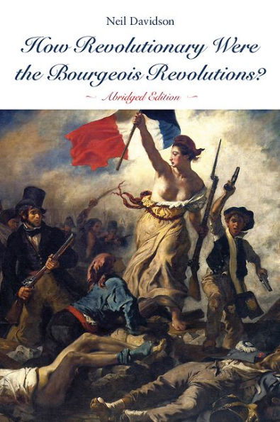 How Revolutionary Were the Bourgeois Revolutions? (Abridged Edition): Edition)