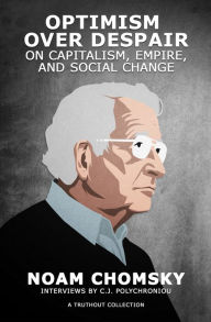 Title: Optimism over Despair: On Capitalism, Empire, and Social Change, Author: Noam Chomsky
