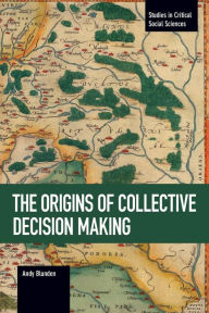 Title: The Origins of Collective Decision Making, Author: Andy Blunden