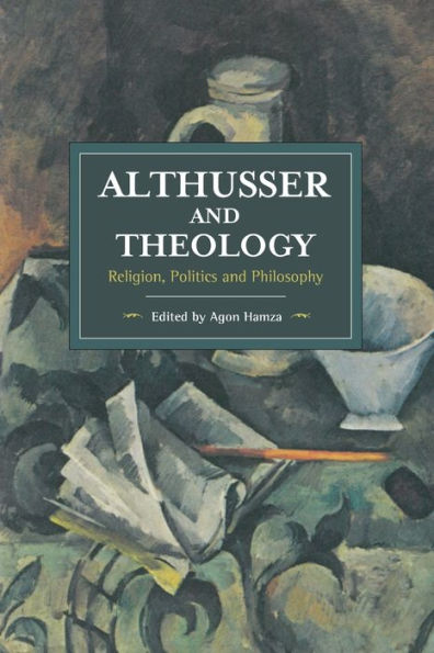 Althusser and Theology: Religion, Politics and Philosophy