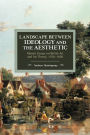 Landscape Between Ideology and the Aesthetic: Marxist Essays on British Art and Art Theory, 1750-1850