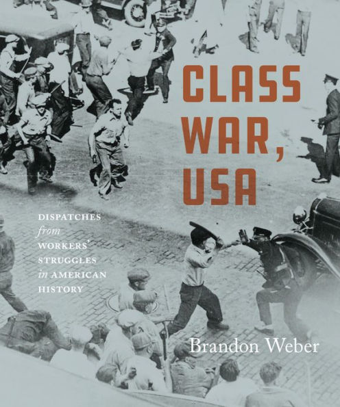 Class War, USA: Dispatches from Workers' Struggles American History
