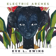 Title: Electric Arches, Author: Eve L. Ewing