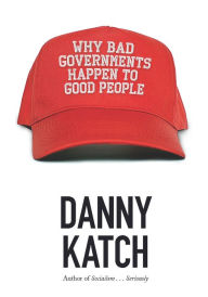 Title: Why Bad Governments Happen to Good People, Author: Danny Katch