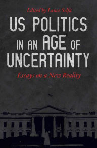 Title: US Politics in an Age of Uncertainty: Essays on a New Reality, Author: Sharon Smith