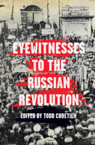 Title: Eyewitnesses to the Russian Revolution, Author: Todd Chretien