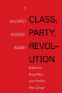 Class, Party, Revolution: A Socialist Register Reader