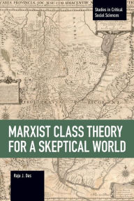 Title: Marxist Class Theory for a Skeptical World, Author: Raju J. Das