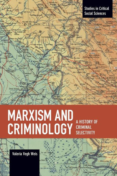 Marxism and Criminology: A History of Criminal Selectivity: A History of Criminal Selectivity