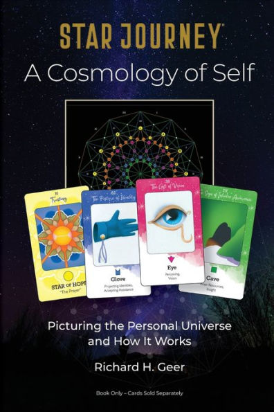 Star Journey - A Cosmology of Self: Picturing the Personal Universe and How It Works