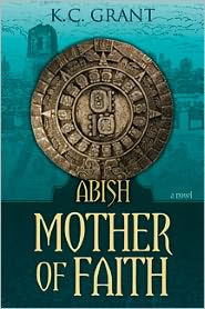 Title: Abish Mother of Faith, Author: K.C. Grant