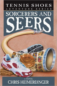 Title: Tennis Shoes Adventure Series Vol. 11: Sorcerers and Seers, Author: Chris Heimerdinger