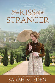 Title: The Kiss of a Stranger, Author: Sarah M. Eden