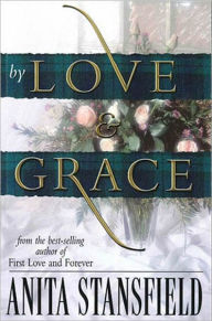 Title: By Love and Grace, Author: Anita Stansfield