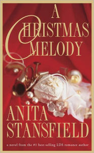 Title: A Christmas Melody, Author: Anita Stansfield