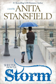 Title: Shelter from the Storm, Author: Anita Stansfield